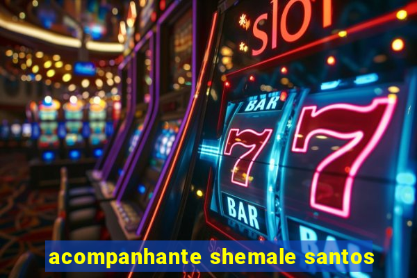 acompanhante shemale santos